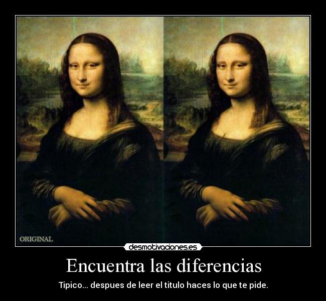 Encuentra las diferencias - Tipico... despues de leer el titulo haces lo que te pide.