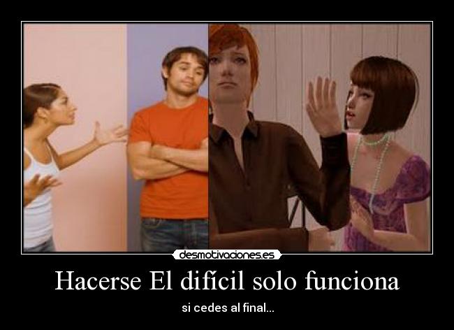 Hacerse El difícil solo funciona -