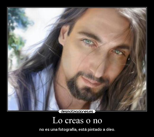 Lo creas o no - no es una fotografía, está pintado a óleo.