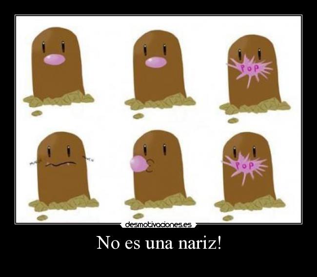 No es una nariz! -