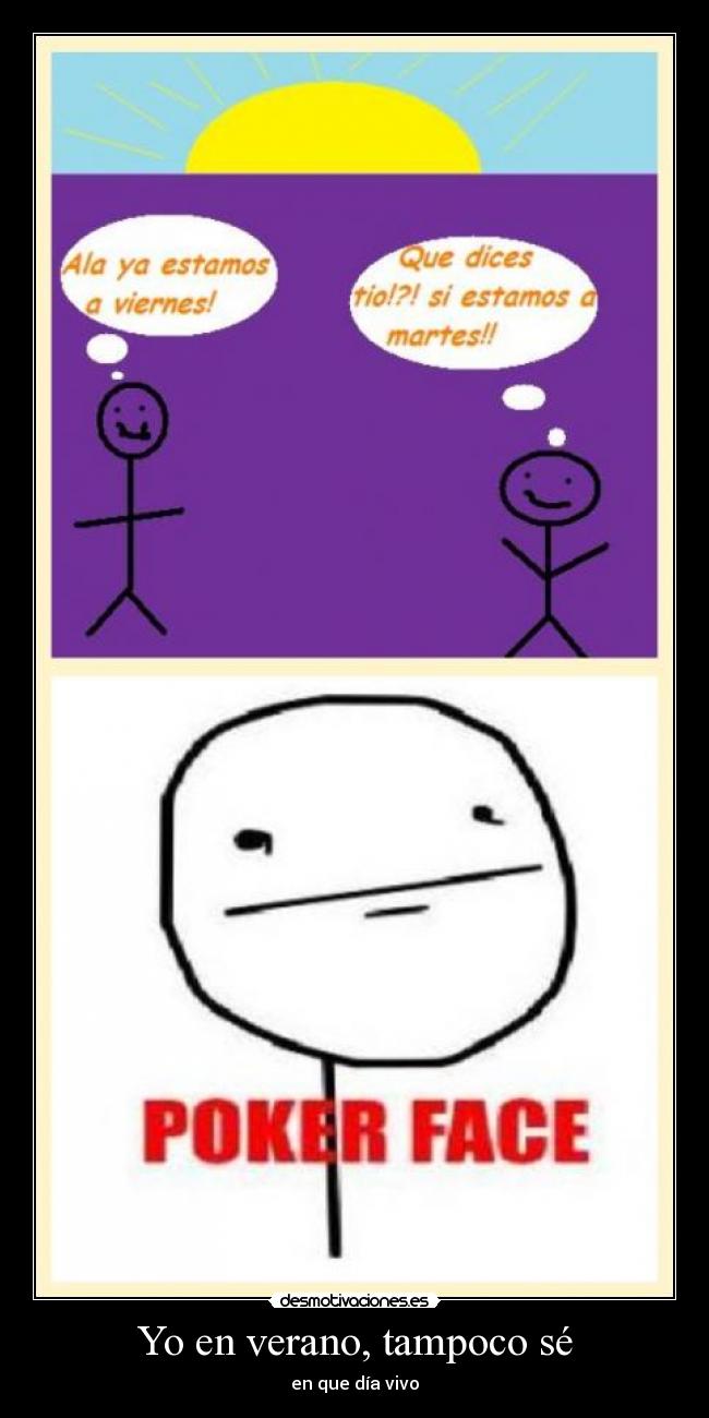 Yo en verano, tampoco sé -