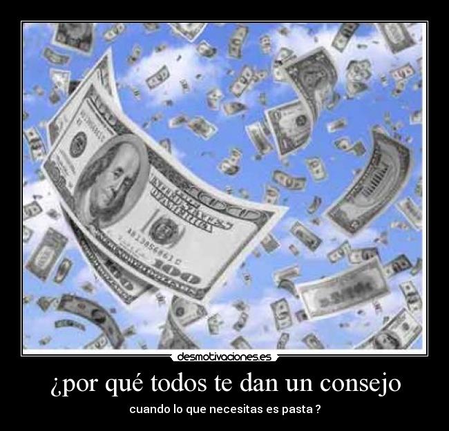 ¿por qué todos te dan un consejo - 