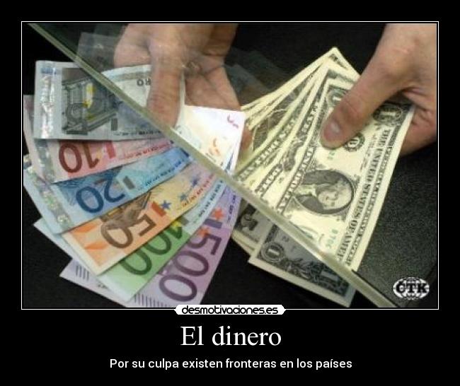 El dinero - Por su culpa existen fronteras en los países