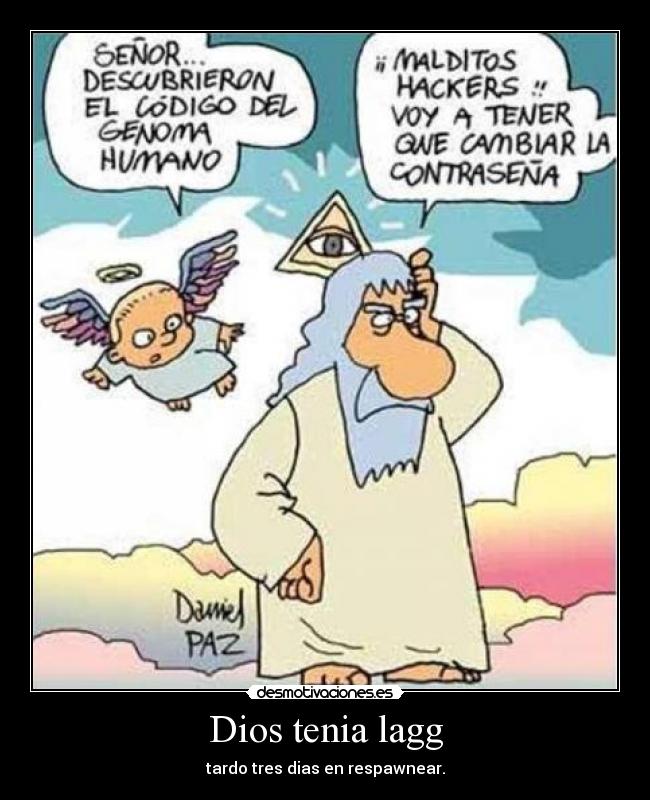 Dios tenia lagg - tardo tres dias en respawnear.