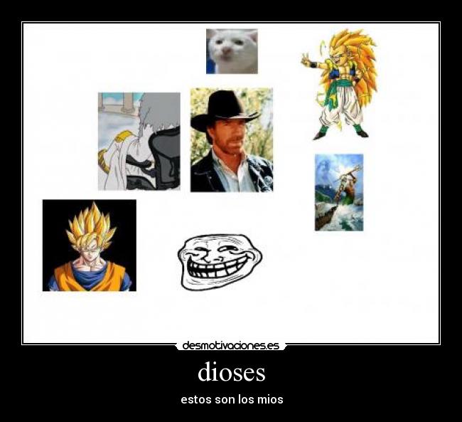 dioses - estos son los mios