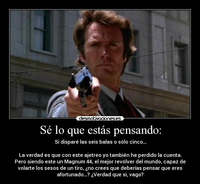 Sé lo que estás pensando: -