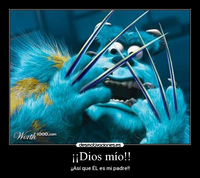 ¡¡Dios mío!! - ¡¡Así que ÉL es mi padre!!
