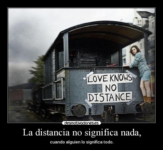 La distancia no significa nada, - 