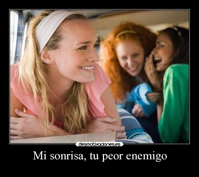 Mi sonrisa, tu peor enemigo -