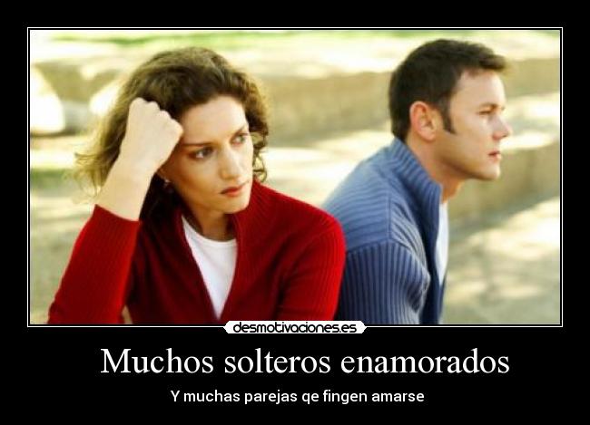 Muchos solteros enamorados -