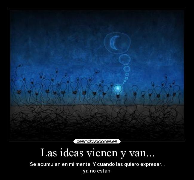 carteles ideas las ideas vienen van acumulan mente quiero expresar estan desmotivaciones