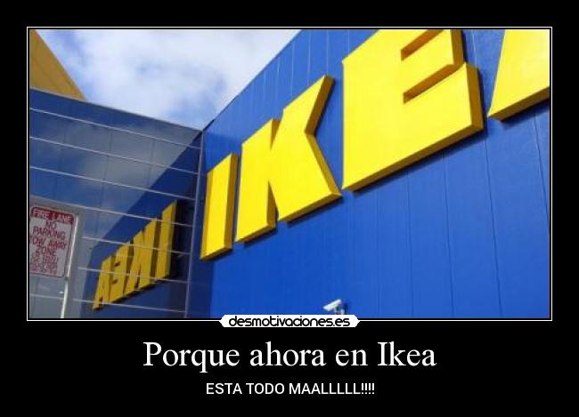 Porque ahora en Ikea - 