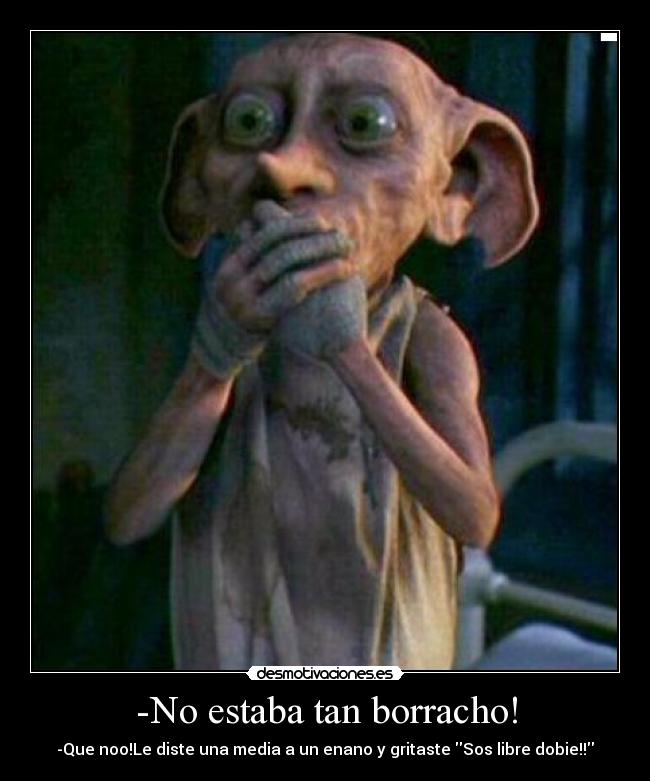 -No estaba tan borracho! -