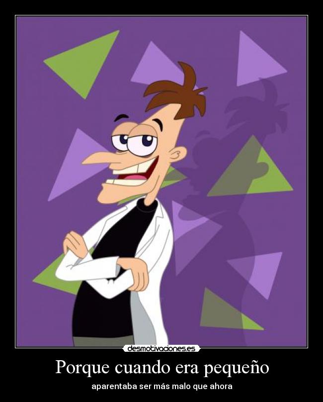 Porque cuando era pequeño -