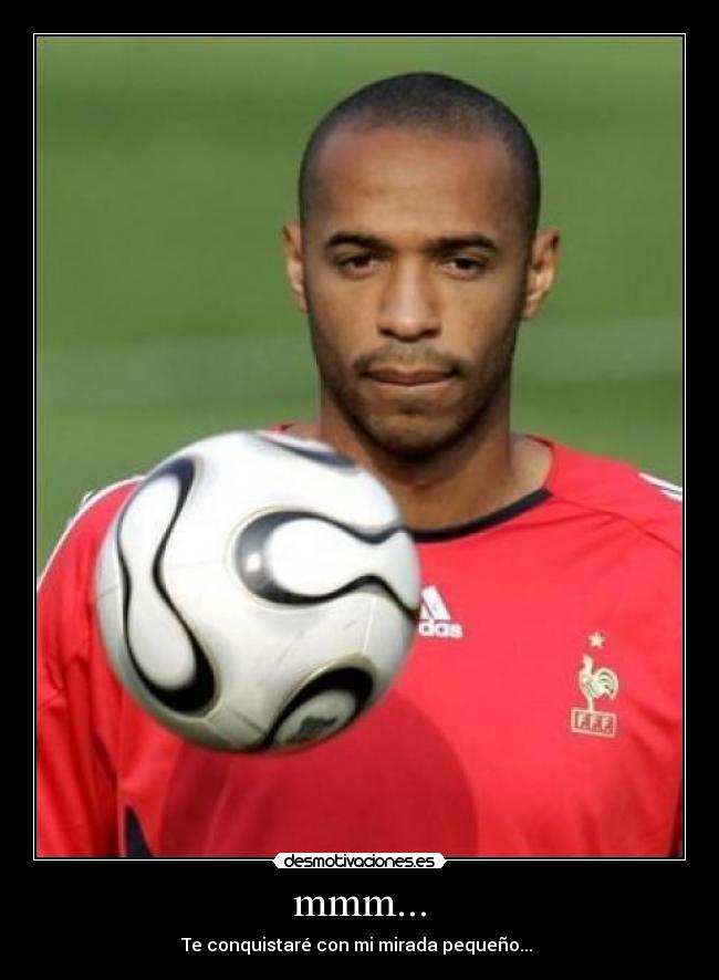 mmm... - Te conquistaré con mi mirada pequeño...