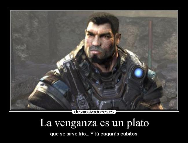carteles venganza dom santiago gears war motiva risa cubitos desmotivaciones