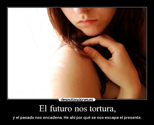 El futuro nos tortura, -