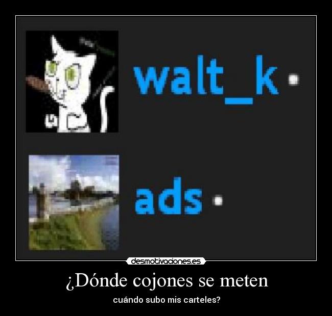 ¿Dónde cojones se meten - cuándo subo mis carteles?