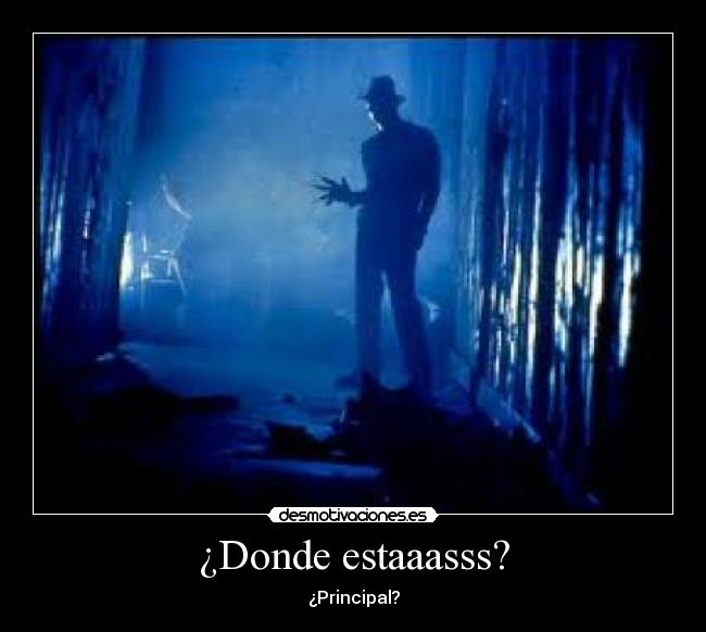 ¿Donde estaaasss? -