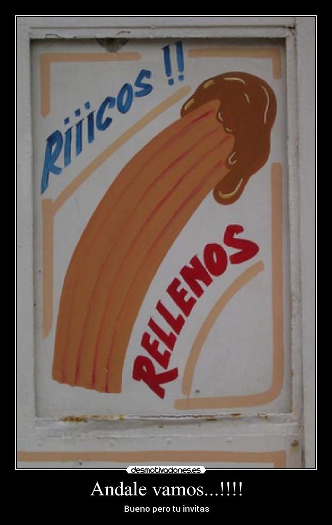 Andale vamos...!!!! - Bueno pero tu invitas