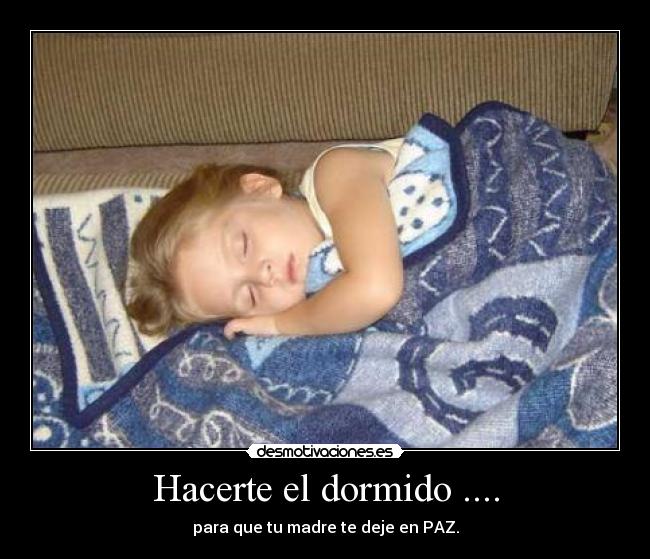Hacerte el dormido .... - 