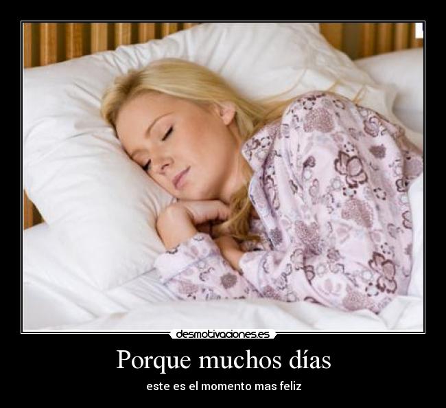 Porque muchos días -