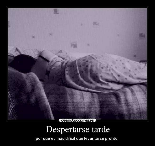 Despertarse tarde - por que es más difícil que levantarse pronto.