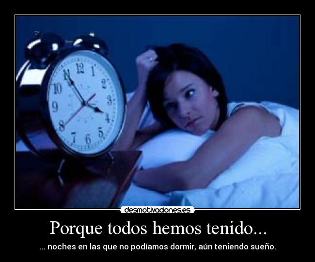 Porque todos hemos tenido... -