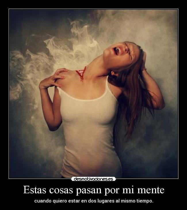 Estas cosas pasan por mi mente - 