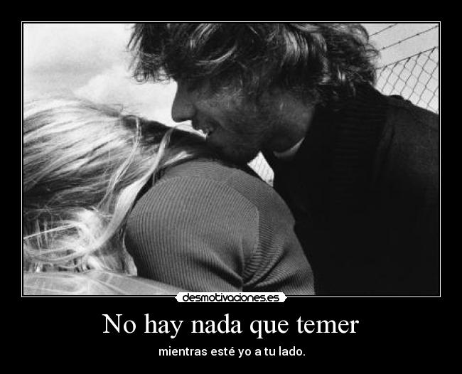 No hay nada que temer -