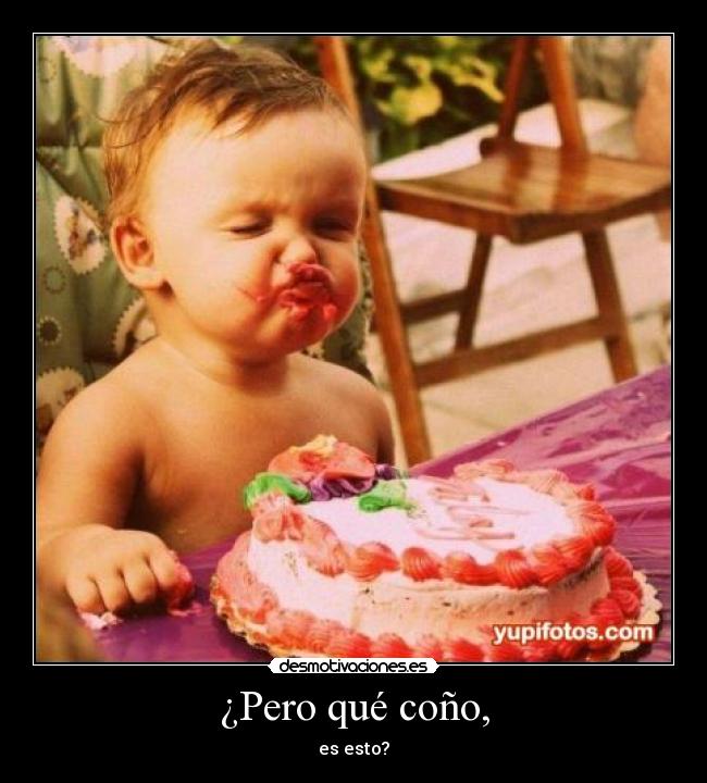 ¿Pero qué coño, - es esto?