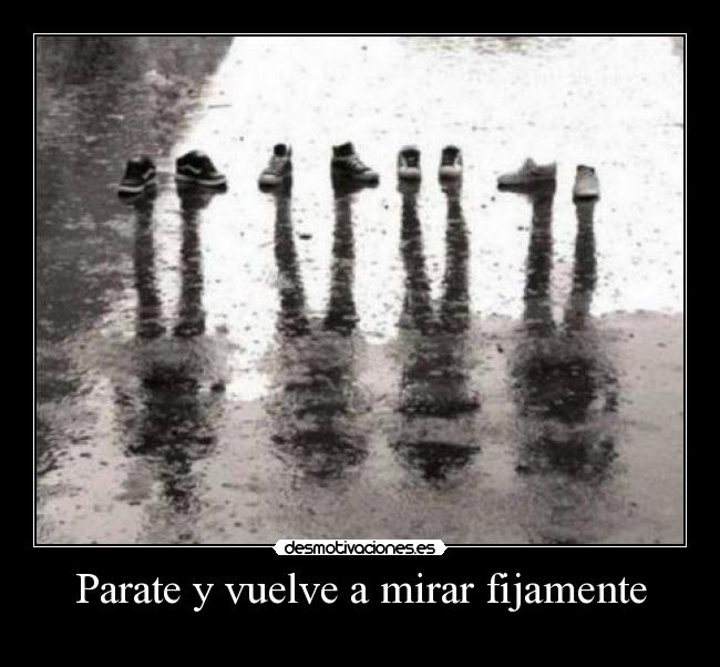 Parate y vuelve a mirar fijamente -