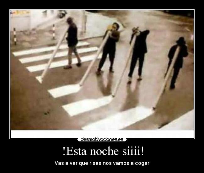 !Esta noche siiii! - Vas a ver que risas nos vamos a coger