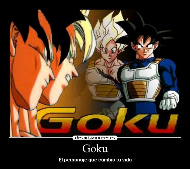 Goku - El personaje que cambio tu vida