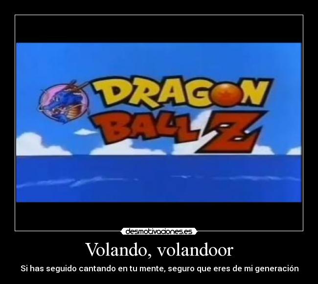 Volando, volandoor - Si has seguido cantando en tu mente, seguro que eres de mi generación