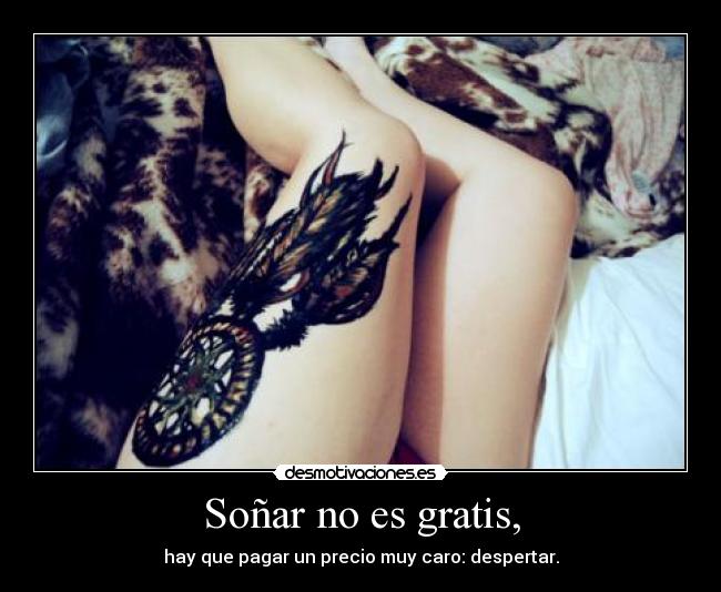 Soñar no es gratis, - 