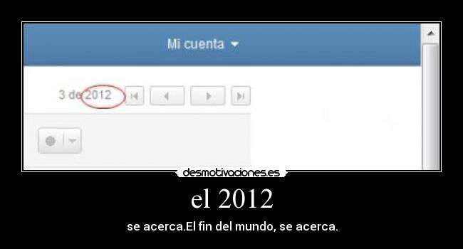 el 2012 - se acerca.El fin del mundo, se acerca.