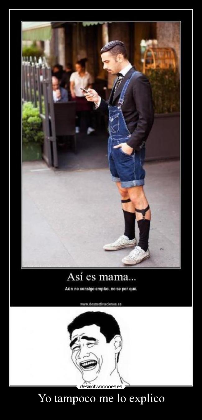 Yo tampoco me lo explico -