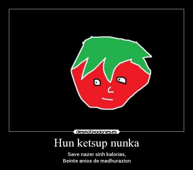 Hun ketsup nunka -