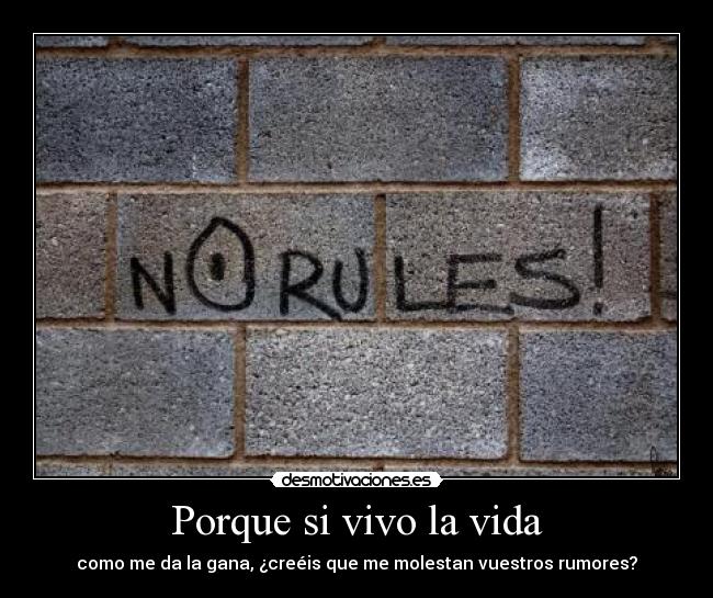 Porque si vivo la vida -