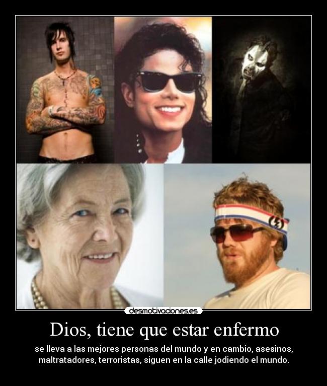 Dios, tiene que estar enfermo -
