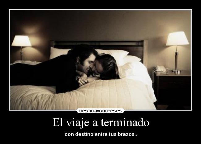 El viaje a terminado -