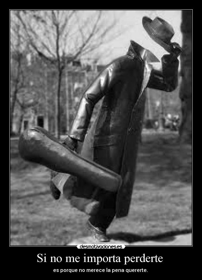 Si no me importa perderte -