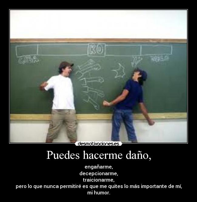 Puedes hacerme daño, - 
