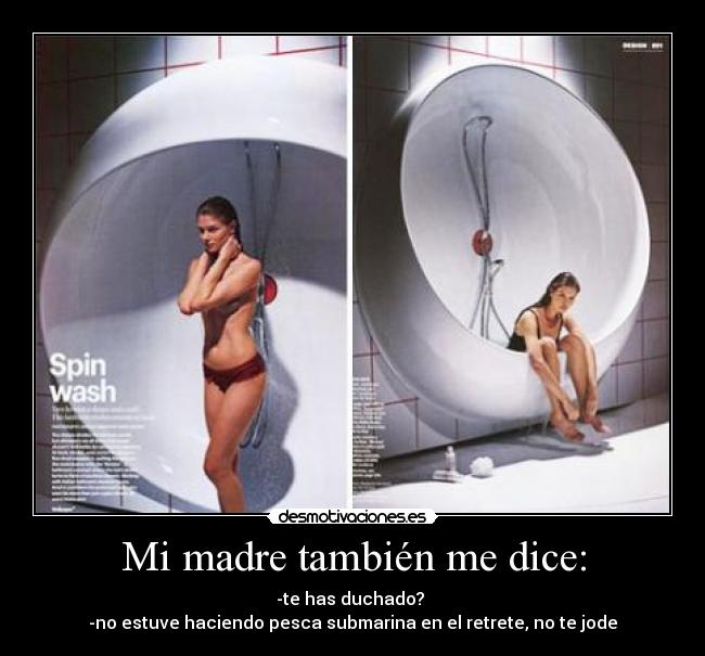 Mi madre también me dice: -