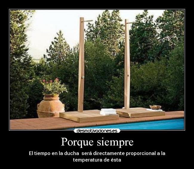 Porque siempre - El tiempo en la ducha será directamente proporcional a la temperatura de ésta