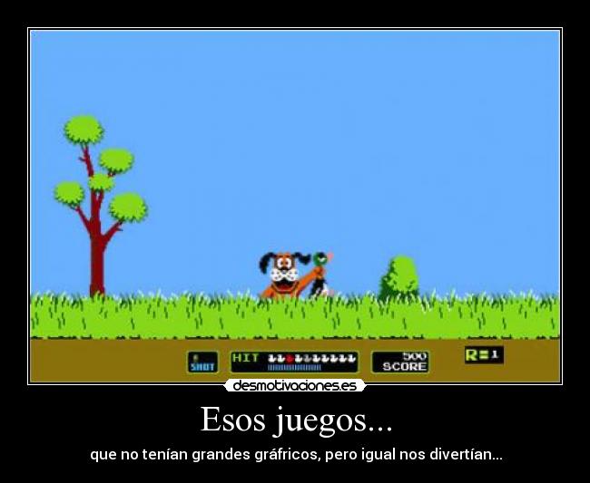 Esos juegos... - que no tenían grandes gráfricos, pero igual nos divertían...