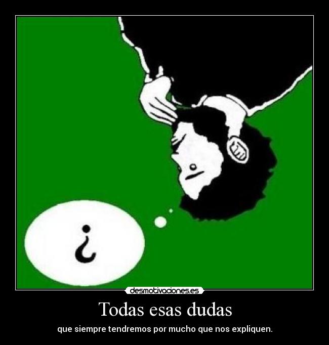 carteles todas esas dudas desmotivaciones