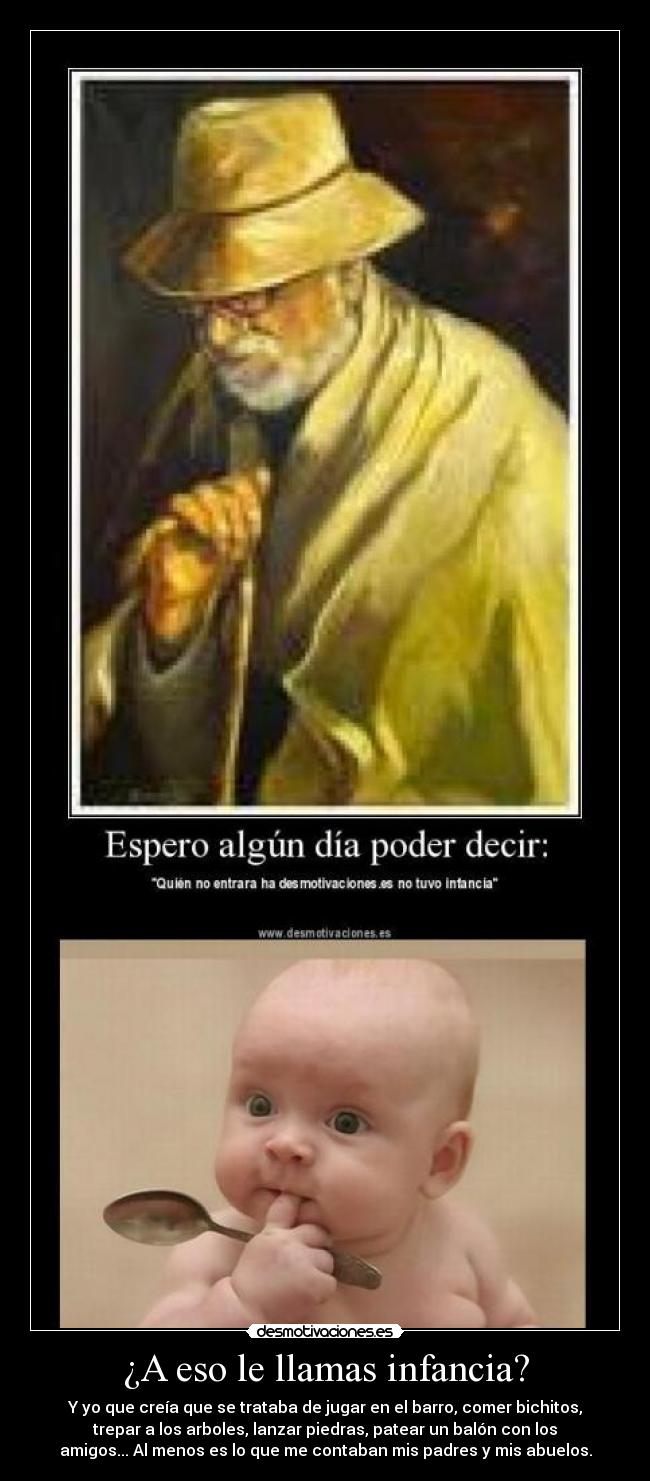 ¿A eso le llamas infancia? -