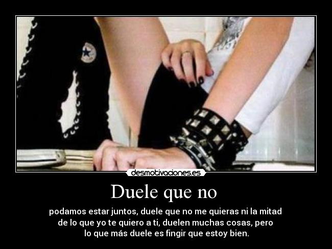 Duele que no -